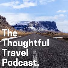 the thoughtful travel podcast is very inspiring
