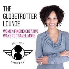 the globetrotter lounge is a podcast for women who love travel