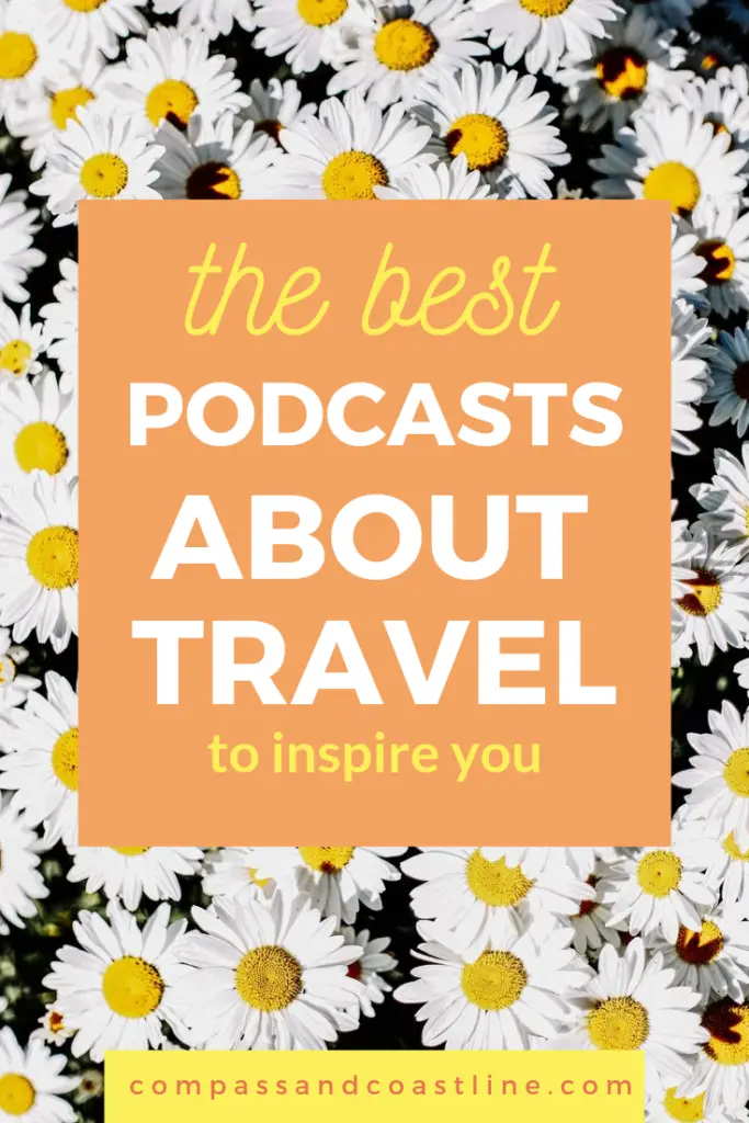 the best podcasts about travel to inspire you
