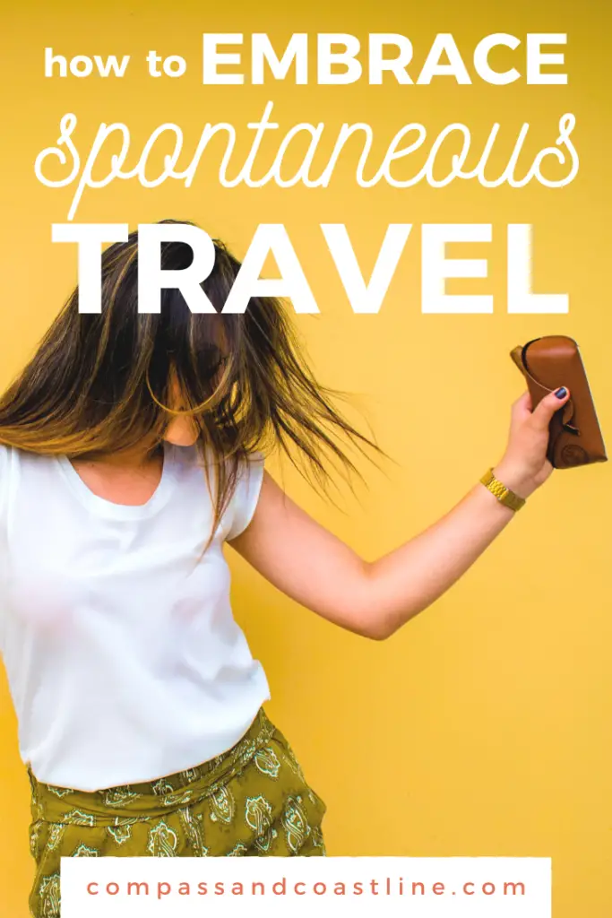 spontaneous travel tips